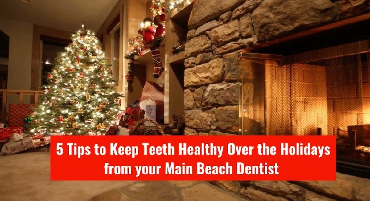 5 tips to keep teeth healthy over the holidays from main beach dental